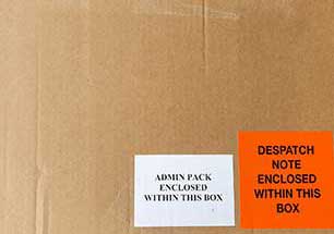 Labels with Admin pack enclosed within this box and Depatch note enclosed within this box attached to the top of the box Labels with Admin pack enclosed within this box and Depatch note enclosed within this box attached to the top of the box