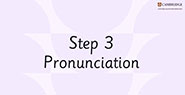 Step 3 Pronunciation